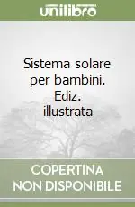 Sistema solare per bambini. Ediz. illustrata Consegna Rapida