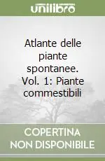 Prezzo Ridotto Atlante delle piante spontanee. Vol. 1 Piante commestibili