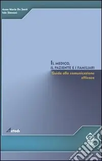 Il medico, il paziente e i familiari. Giuda alla comunicazione efficace Non Perdere