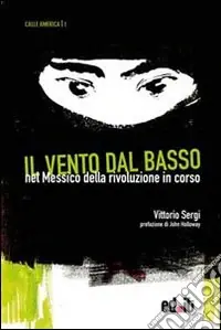 Il vento dal basso. Nel Messico della rivoluzione in corso Compra Online