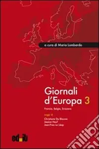 Giornali d‘Europa. Vol. 3 Francia, Belgio, Svizzera Miglior Prezzo