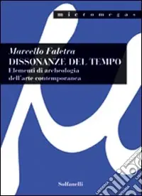 Economico Dissonanze del tempo. Elementi di archeologia dell‘arte contemporanea