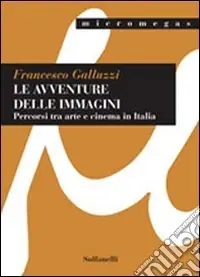 Le avventure delle immagini. Percorsi tra arte e cinema in Italia Spedizione Espresso