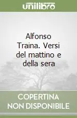 Prezzo Scontato Alfonso Traina. Versi del mattino e della sera