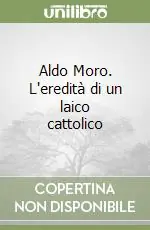Prezzo Basso Aldo Moro. L‘eredità di un laico cattolico