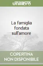 La famiglia fondata sull‘amore Offerta