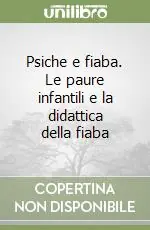 Psiche e fiaba. Le paure infantili e la didattica della fiaba Occasione Imperdibile