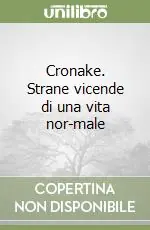 Saldi Cronake. Strane vicende di una vita nor-male