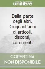 Quantità Limitata Dalla parte degli altri. Cinquant‘anni di articoli, discorsi, commenti
