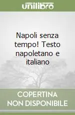 Reso Gratuito Napoli senza tempo! Testo napoletano e italiano