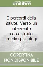 I percordi della salute. Verso un intervento co-costruito medici-psicologi Prezzo Basso