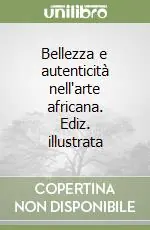 Must-Have Bellezza e autenticità nell‘arte africana. Ediz. illustrata