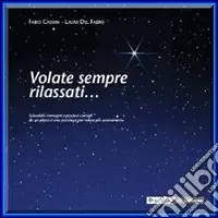 Solo Oggi Volate sempre rilassati... Splendide immagini e preziosi consigli da un pilota e una psicologa per volare più serenamente