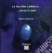 Le lacrime caddero... verso il cielo Ultime Pezzi