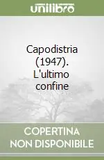 Più Venduto Capodistria (1947). L‘ultimo confine