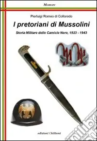 Ultime Pezzi I pretoriani di Mussolini. Storia militare delle camicie nere (1923-1943)