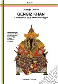 Gengiz Khan. La macchina da guerra delle steppe Offerta Lampo