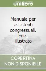 Manuale per assistenti congressuali. Ediz. illustrata Promozione