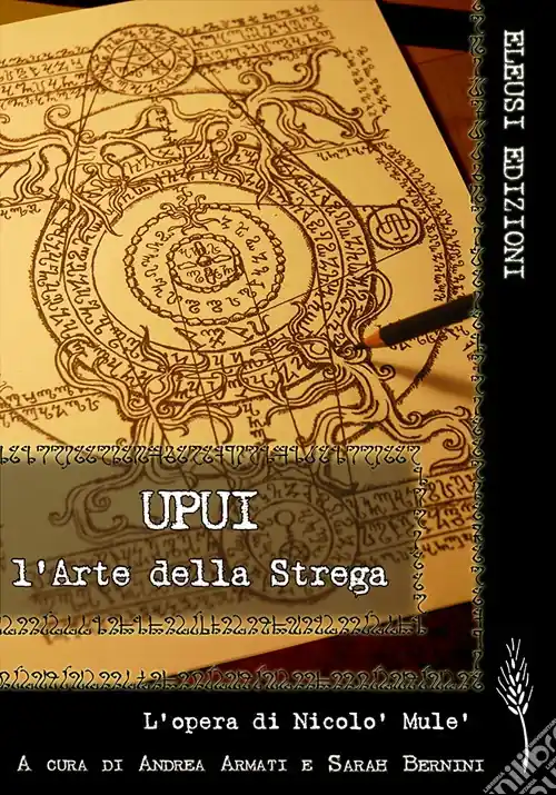 Upui. L‘arte della strega. L‘opera di Nicolò Mulè. Ediz. illustrata Spedito Oggi