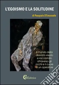 L‘egoismo e la solitudine Subito Disponibile