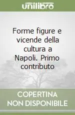 Soddisfatti O Rimborsati Forme figure e vicende della cultura a Napoli. Primo contributo