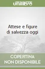 Prezzo Ridotto Attese e figure di salvezza oggi