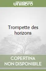 Quantità Limitata Trompette des horizons