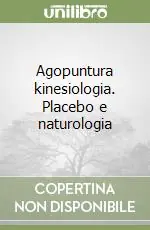 Più Venduto Agopuntura kinesiologia. Placebo e naturologia
