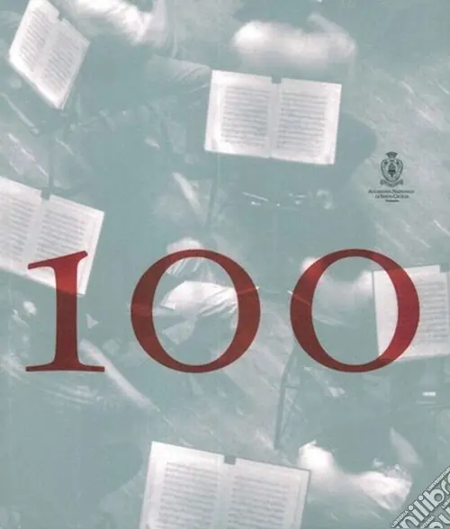 Consegna Rapida 100-101. I primi cento anni dell‘orchestra dell‘Accademia Nazionale di Santa Cecilia. Ediz. illustrata. Con DVD