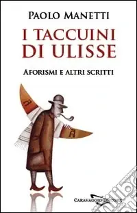 I taccuini di Ulisse. Aforismi e altri scritti Sconto