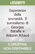 Occasione Imperdibile Esperienze della sovranità. Il surrealismo di Georges Bataille e Antonin Artaud