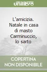 L‘amicizia. Natale in casa di masto Carminuccio, lo sarto Must-Have