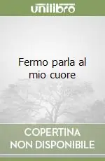 Ultima Occasione Fermo parla al mio cuore