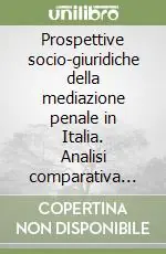 Prezzo Scontato Prospettive socio-giuridiche della mediazione penale in Italia. Analisi comparativa con la Spagna