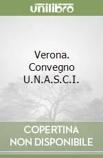 Verona. Convegno U.N.A.S.C.I. Solo Oggi