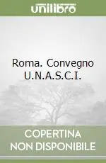 Reso Gratuito Roma. Convegno U.N.A.S.C.I.