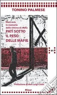 Patì sotto il peso delle mafie. Via Crucis in memoria di tutte le vittime di mafia Prezzo Conveniente