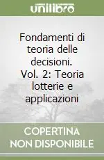 Fondamenti di teoria delle decisioni. Vol. 2 Teoria lotterie e applicazioni Offerta