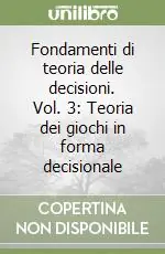 Occasione Imperdibile Fondamenti di teoria delle decisioni. Vol. 3 Teoria dei giochi in forma decisionale