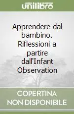 Di Tendenza Apprendere dal bambino. Riflessioni a partire dall‘Infant Observation