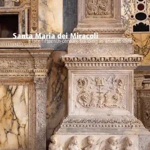 Quantità Limitata Santa Maria dei Miracoli. Un‘architettura all‘antica nel tardo Quattrocento. Ediz. inglese