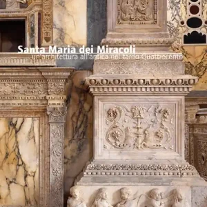 Sconto Santa Maria dei Miracoli. Un‘architettura all‘antica nel tardo Quattrocento