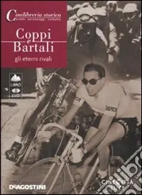 Coppi e Bartali. Gli eterni rivali (libro+Dvd) Economico