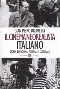 Il cinema neorealista italiano. Storia economica, politica e culturale Bestseller