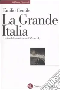 La Grande Italia. Il mito della nazione nel XX secolo Prezzo Scontato