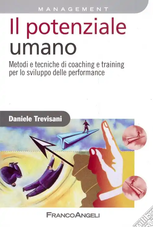 Il Potenziale umano. Metodi e tecniche di coaching e training per lo sviluppo delle performance Compra Oggi Stesso