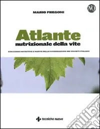 Atlante nutrizionale della vite. Zonazioni nutritive e mappe delle concimazioni dei vigneti italiani Ultimissimo Modello