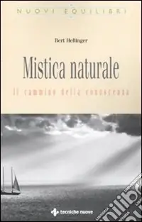 Mistica naturale. Il cammino della conoscenza Miglior Prezzo