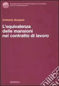 L‘Equivalenza delle mansioni nel contratto di lavoro Offerta