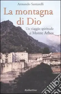 Ultima Occasione La montagna di Dio. Un viaggio spirituale al Monte Athos